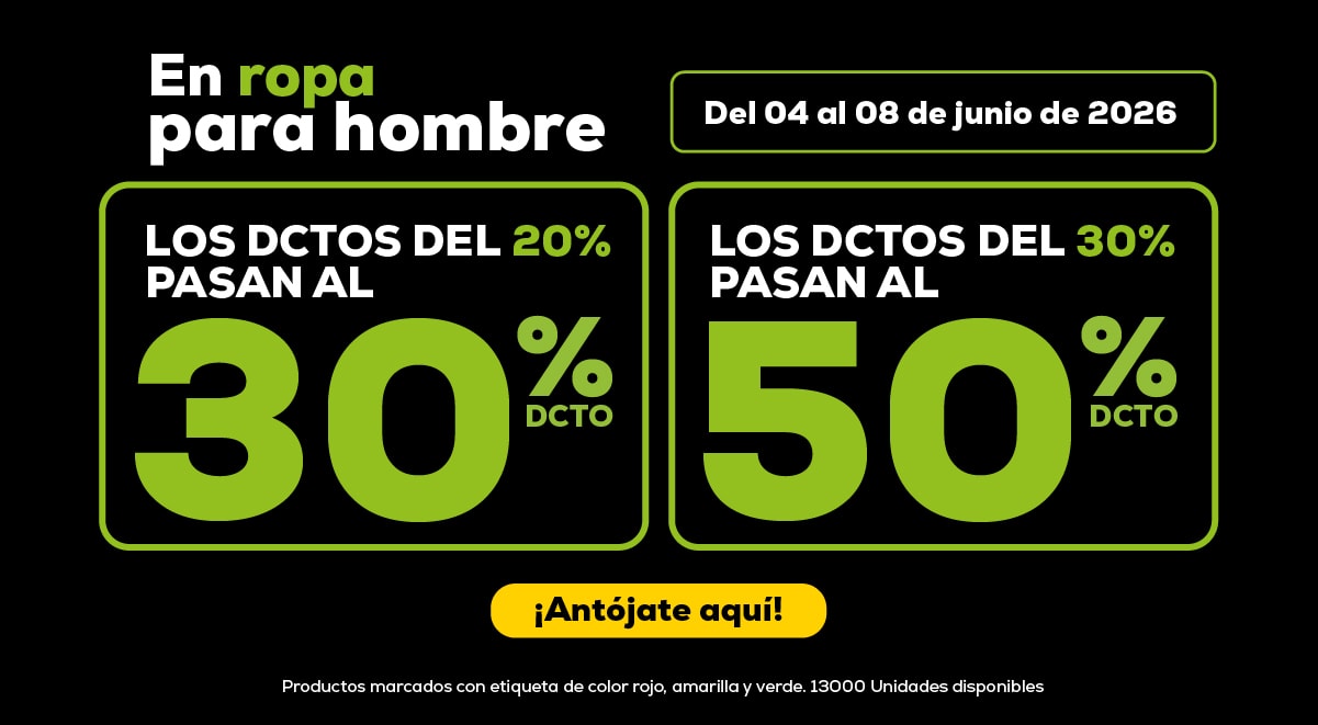 En ropa para hombre Del 04 al 08 de junio de 2026 LOS DCTOS DEL 20% PASAN AL 30% DCTO LOS DCTOS DEL 30% PASAN AL 50% DCTO ¡Antójate aquí! Productos marcados con etiqueta de color rojo, amarilla y verde. 13000 Unidades disponibles